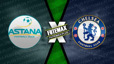 Assistir Astana x Chelsea ao vivo online 12/12/2024