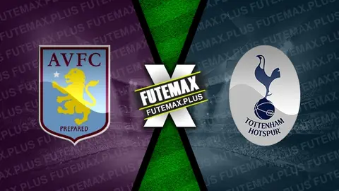 Assistir Aston Villa x Tottenham ao vivo online HD 10/03/2024