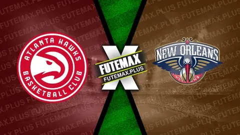 Assistir Atlanta Hawks x New Orleans Pelicans ao vivo 10/03/2024 online