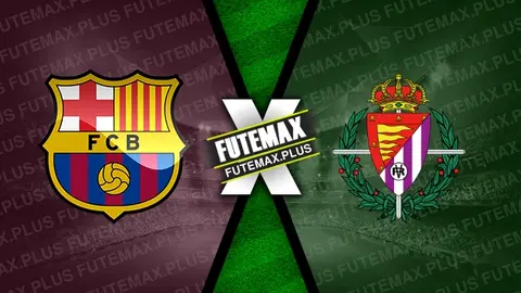 Assistir Barcelona x Valladolid ao vivo 31/08/2024 online