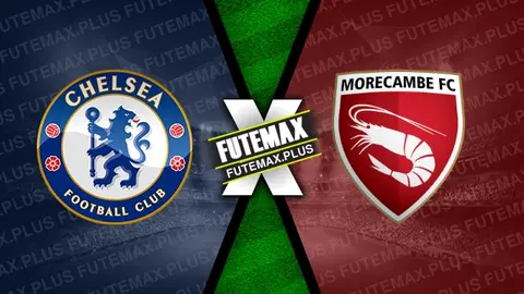 Assistir Chelsea x Morecambe ao vivo online HD 11/01/2025