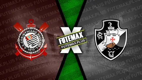 Assistir Corinthians x Vasco ao vivo 24/11/2024 grátis