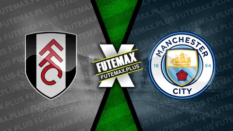 Assistir Fulham x Manchester City ao vivo 11/05/2024 grátis