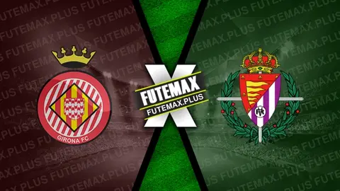 Assistir Girona x Valladolid ao vivo 20/12/2024 grátis