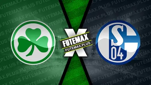 Assistir Greuther Furth x Schalke 04 ao vivo online HD 19/05/2024
