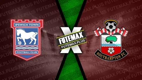 Assistir Ipswich Town x Southampton ao vivo online 01/04/2024