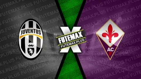 Assistir Juventus x Fiorentina ao vivo 07/04/2024 grátis