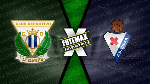 Assistir Leganés x Eibar ao vivo 03/03/2024 grátis