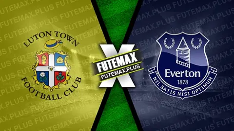Assistir Luton Town x Everton ao vivo online 03/05/2024