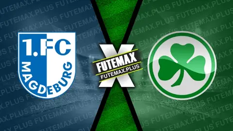 Assistir Magdeburg x Greuther Furth ao vivo HD 10/05/2024