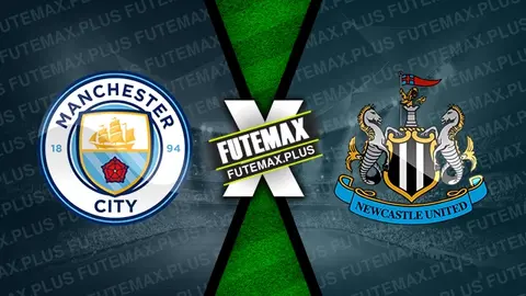 Assistir Manchester City x Newcastle ao vivo 16/03/2024 grátis