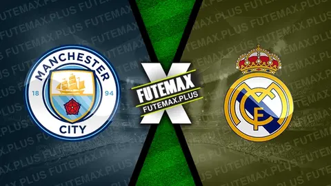 Assistir Manchester City x Real Madrid ao vivo HD 17/04/2024 grátis