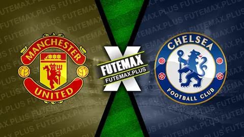 Assistir Manchester United x Chelsea ao vivo 18/05/2024 online