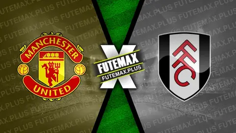 Assistir Manchester United x Fulham ao vivo online 24/02/2024
