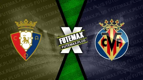 Assistir Osasuna x Villarreal ao vivo online 25/05/2024