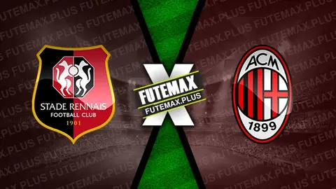 Assistir Rennes x Milan ao vivo online 22/02/2024