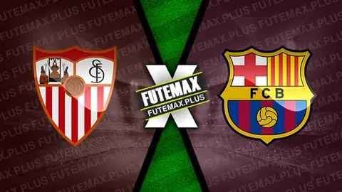 Assistir Sevilla x Barcelona ao vivo online HD 26/05/2024