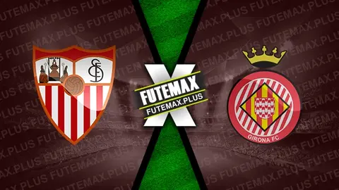 Assistir Sevilla x Girona ao vivo HD 01/09/2024 grátis