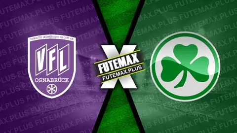 Assistir Vfl Osnabruck x Greuther Furth ao vivo online 07/04/2024