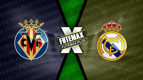 Assistir Villarreal x Real Madrid ao vivo online HD 19/05/2024