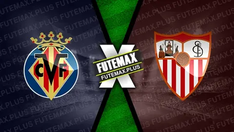 Assistir Villarreal x Sevilla ao vivo HD 11/05/2024 grátis
